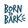 Born To Bark